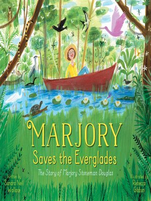 cover image of Marjory Saves the Everglades: the Story of Marjory Stoneman Douglas